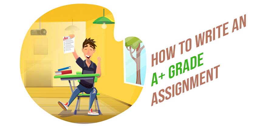 How to write an A+ Grade Assignment